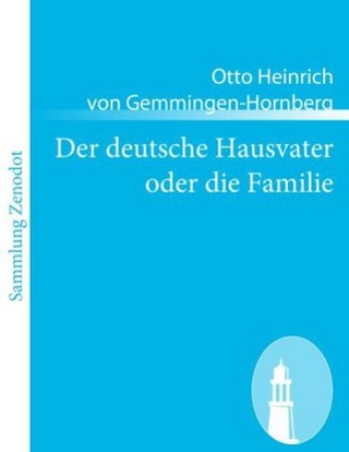 Der deutsche Hausvater oder die Familie - Otto Heinrich Von Gemmingen-Hornberg