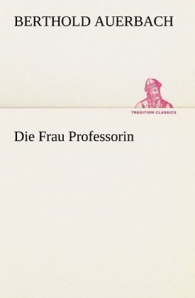 Die Frau Professorin - Berthold Auerbach