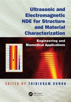 Ultrasonic and Electromagnetic NDE for Structure and Material Characterization - Tribikram Kundu