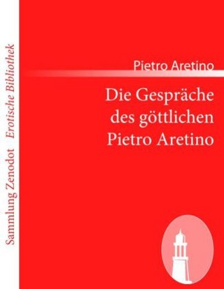 Die GesprÃ¤che des gÃ¶ttlichen Pietro Aretino - Pietro Aretino