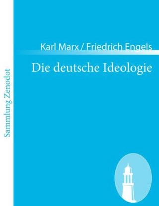 Die deutsche Ideologie - Karl Marx Friedrich Engels