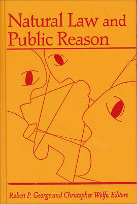 Natural Law and Public Reason - Robert P. George; Christopher Wolfe