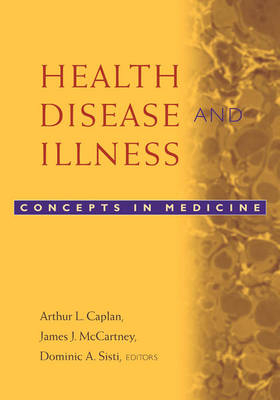 Health, Disease, and Illness - Arthur L. Caplan; James J. McCartney; Dominic A. Sisti