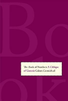 The Book of Numbers: A Critique of Genesis - Calum Carmichael