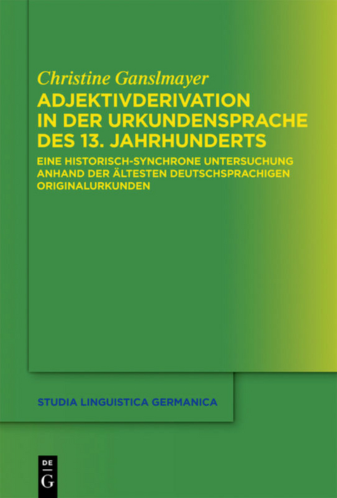 Adjektivderivation in der Urkundensprache des 13. Jahrhunderts - Christine Ganslmayer