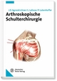 Arthroskopische Schulterchirurgie - Jens D. Agneskirchner;  Laurent Lafosse;  Philipp Lobenhoffer