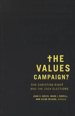 The Values Campaign? - John C. Green; Mark J. Rozell; Clyde Wilcox