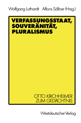 Verfassungsstaat, Souveränität, Pluralismus - Wolfgang Luthardt; Alfons Söllner
