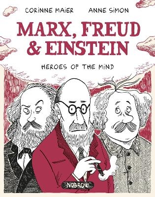 Marx, Freud, Einstein: Heroes of the Mind - Corinne Maier