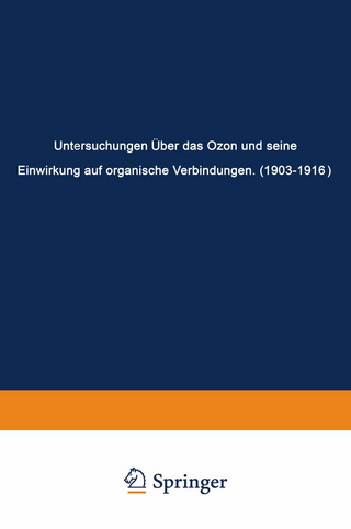 Untersuchungen Über das Ozon und Seine Einwirkung auf Organische Verbindungen (1903?1916) - Carl Dietrich Harries