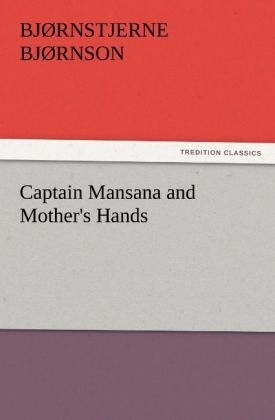Captain Mansana and Mother's Hands - Bjørnstjerne Bjørnson