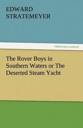 The Rover Boys in Southern Waters or The Deserted Steam Yacht - Edward Stratemeyer