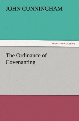 The Ordinance of Covenanting - John Cunningham