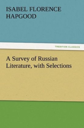 A Survey of Russian Literature, with Selections - Isabel Florence Hapgood