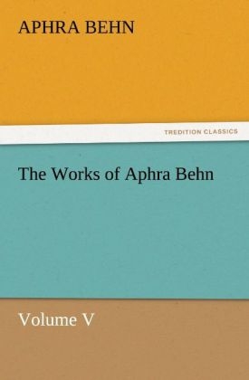 The Works of Aphra Behn Volume V - Aphra Behn