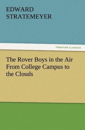 The Rover Boys in the Air From College Campus to the Clouds - Edward Stratemeyer