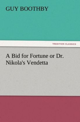 A Bid for Fortune or Dr. Nikola's Vendetta - Guy Boothby