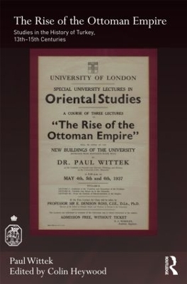 The Rise of the Ottoman Empire - Paul Wittek; Colin Heywood