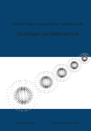 Grundlagen der Elektrotechnik - Helmut Haase; Heyno Garbe; Hendrik Gerth