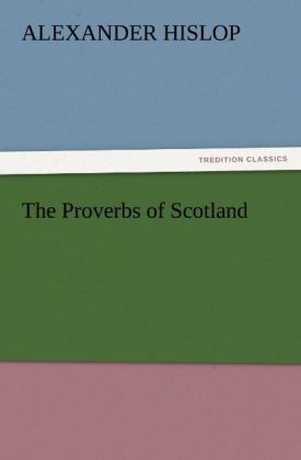 The Proverbs of Scotland - Alexander Hislop