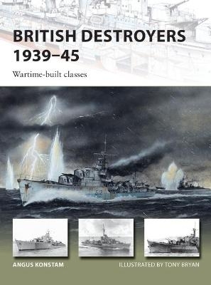 British Destroyers 1939–45 - Angus Konstam