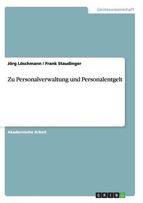 Zu Personalverwaltung und Personalentgelt - JÃ¶rg LÃ¶schmann, Frank Staudinger