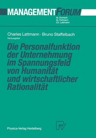 Die Personalfunktion der Unternehmung im Spannungsfeld von Humanität und wirtschaftlicher Rationalität - Charles Lattmann; Bruno Staffelbach