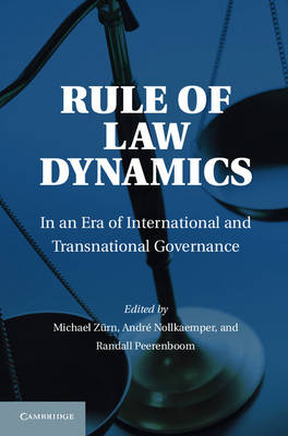 Rule of Law Dynamics - Michael Zurn; Andre NollKaemper; Randy Peerenboom