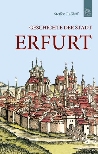 Geschichte der Stadt Erfurt - Steffen Raßloff