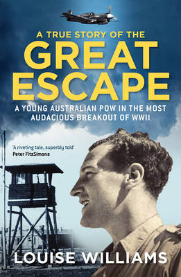 A True Story of the Great Escape - Louise Williams