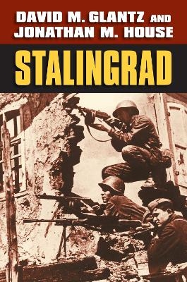 Stalingrad - David M. Glantz; Jonathan M. House