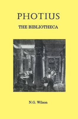 The Bibliotheca - Photius; N. G. Wilson