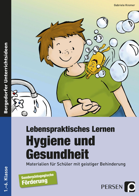 Lebenspraktisches Lernen: Hygiene und Gesundheit - Gabriele Kremer
