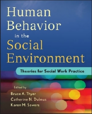 Human Behavior in the Social Environment - Bruce A. Thyer; Catherine N. Dulmus; Karen M. Sowers