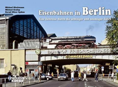 Eisenbahnen in Berlin - Michael Bleckmann, Michael Krolop, Bernd Oliver Sydow