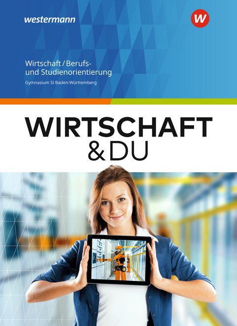 Wirtschaft und DU - Ausgabe 2018 für Baden-Württemberg - Gerhard Altmann, Gisela Boss, Ulrich Göser, Gideon Maier, Beate Thull, Franziska Wiedenmann-Petri