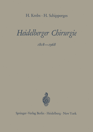 Heidelberger Chirurgie 1818?1968 - Heinrich Krebs; Heinrich Schipperges