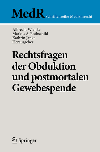Rechtsfragen der Obduktion und postmortalen Gewebespende - Albrecht Wienke; Markus A. Rothschild; Kathrin Janke