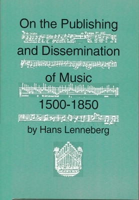 On the Publishing and Dissemination of Music, 1500-1850 - Hans Lenneberg