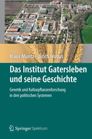 Das Institut Gatersleben und seine Geschichte - Klaus Müntz; Ulrich Wobus