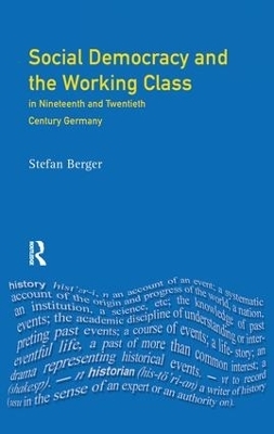 Social Democracy and the Working Class - Stefan Berger