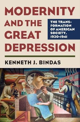 Modernity and the Great Depression - Kenneth J. Bindas
