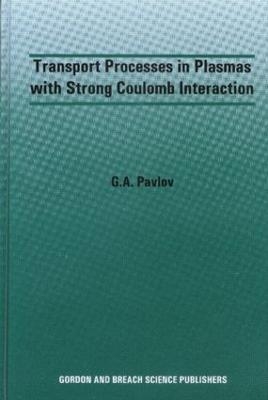 Transport Processes in Plasmas with Strong Coulomb Interactions - G.A. Pavlov