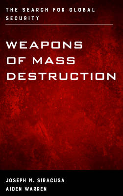 Weapons of Mass Destruction - Joseph M. Siracusa; Aiden Warren