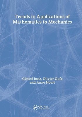 Trends in Applications of Mathematics to Mechanics - Gerard Iooss; Olivier Gues; Anne Nouri