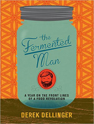 The Fermented Man - Derek Dellinger