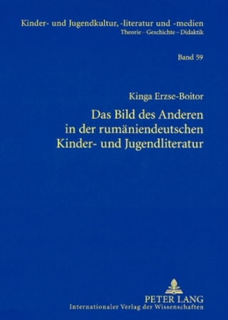 Das Bild des Anderen in der rumäniendeutschen Kinder- und Jugendliteratur - Kinga Boitor