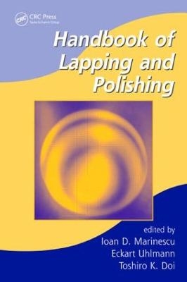 Handbook of Lapping and Polishing - Ioan D. Marinescu; Eckart Uhlmann; Toshiro Doi