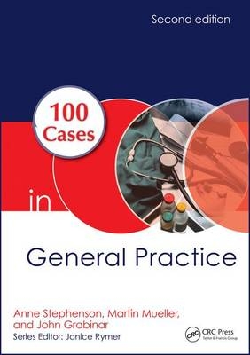 100 Cases in General Practice - Anne E. Stephenson, Martin Mueller, John Grabinar