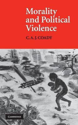 Morality and Political Violence - C. A. J. Coady